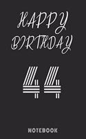 Happy 44th Birthday Notebook & Journal: 120 Pages, 6 x 9 unique B-day diary, black composition book with white typing, Birthday Gift
