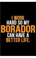 I Work Hard So My Borador Can Have a Better Life