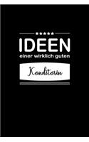 Ideen einer wirklich guten Konditorin: Notizbuch / Skizzenbuch / Tagebuch - A5 120 Seiten liniert - Geschenk für Freundin / Geschenkidee Frau
