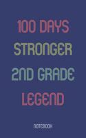 100 Days Stronger 2nd Grade Legend: Notebook