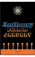 Anthony Born In January: An Appreciation Gift - Gift for Men/Boys, Unique Present (Personalised Name Notebook For Men/Boys)