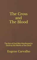 The Cross and the Blood: The Son of God Was Manifested to Destroy the Works of the Devil