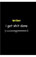 Writer I Get Shit Done Notebook