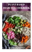 Plant Based Diabetes Cookbook