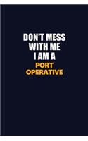 Don't Mess With Me I Am A Port Operative: Career journal, notebook and writing journal for encouraging men, women and kids. A framework for building your career.
