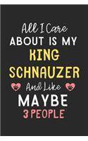 All I care about is my King Schnauzer and like maybe 3 people