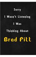 Sorry I wasn't listening, I was thinking about Brad Pitt