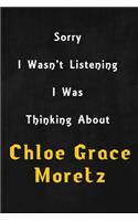 Sorry I wasn't listening, I was thinking about Chloë Grace Moretz: 6x9 inch lined Notebook/Journal/Diary perfect gift for all men, women, boys and girls who are fans of films, series and Tv shows ...