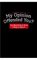 My Opinion Offended You?: Graph Paper Journal / Notebook / Diary Gift - 6"x9" - 120 pages - Graph Paper - 5mm x 5mm - Matte Cover