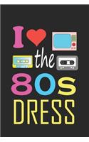 I Love The 80s Dress