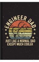 Engineer Dad Like Normal Dad Except Much Cooler