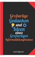 Großartige Gedanken eines Informatikkaufmanns: Notizbuch mit 120 Karierten Seiten im Format A5 (6x9 Zoll)