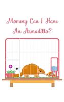 Mommy can I have an Armadillo?