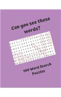 Can you see these words? 100 Word Search Puzzles: Word Search Puzzles for everyone, good fun for the whole family