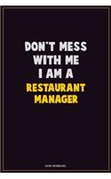 Don't Mess With Me, I Am A Restaurant Manager