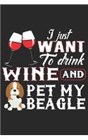 I Just Want To Drink Wine And Pet My Beagle: Funny Blank Lined Notebook For Wine Beagle Lovers