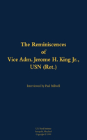 The Reminiscences of Vice Adm. Jerome H. King Jr., USN (Ret.)