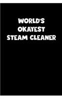 World's Okayest Steam Cleaner Notebook - Steam Cleaner Diary - Steam Cleaner Journal - Funny Gift for Steam Cleaner
