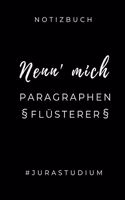 Notizbuch Nenn' Mich Paragraphen Flüsterer #jurastudium: A5 Geschenkbuch LINIERT zum Jura Studium - Notizbuch für Rechts-studenten Anwälte - witziger Spruch zum Abitur - Studienbeginn - Erstes Semester
