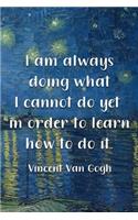I Am Always Doing What I Cannot Do Yet In Order To Learn How To Do It. Vincent Van Gogh: Van Gogh Notebook Journal Composition Blank Lined Diary Notepad 120 Pages Paperback Boat