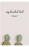 My Bucket List: A Fun And Really Perfect Way To Write Down And Keep Track Of All Of The Things In Life That You Have Wanted To Do, But Never Have Pineapple