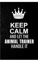 Keep Calm and Let the Animal trainer Handle It