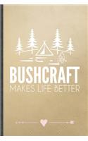 Bushcraft Makes Life Better