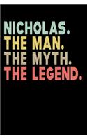 Nicholas The Man The Myth The Legend: Personalized Notebook Journal, College Ruled, Lined, 6 x 9 inches, 100 Pages Personal Notebook, Composition Notebooks