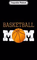 Composition Notebook: Basketball Mom Funny Gift Journal/Notebook Blank Lined Ruled 6x9 100 Pages