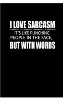 I Love Sarcasm. It's Like Punching People In The Face But With Your Words: Hangman Puzzles - Mini Game - Clever Kids - 110 Lined Pages - 6 X 9 In - 15.24 X 22.86 Cm - Single Player - Funny Great Gift