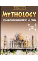 Mythology: Indian Mythology, Gods, Goddesses, and Stories