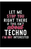 Let Me Stop You Right There If This Isn't About Techno I'm Not Interested