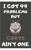I Got 99 Problems But Goats Ain't One