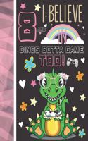 8 And I Believe In Dinos Gotta Game Too!: Dinosaur Gifts For Girls Age 8 Years Old - Dino Playing Video Games Writing Journal To Doodle And Write In - Blank Lined Journaling Diary For Kids