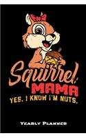 Squirrel Mama Yes, I Know I'm Nuts Yearly Planner