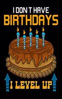 I Don't Have Birthdays I Level Up