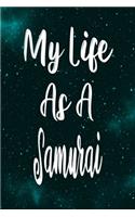 My Life As A Samurai: The perfect gift for the professional in your life - Funny 119 page lined journal!