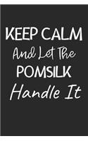 Keep Calm And Let The PomSilk Handle It: Lined Journal, 120 Pages, 6 x 9, PomSilk Dog Owner Gift Idea, Black Matte Finish (Keep Calm And Let The PomSilk Handle It Journal)