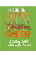 I Run on Coffee and Christmas Cheer