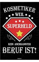 Kosmetiker weil Superheld kein anerkannter Beruf ist! Notizbuch