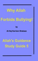 Why Allah Forbids Bullying!: Allah's Guidance Study Guide 5!