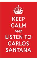 Keep Calm and Listen to Carlos Santana: Carlos Santana Designer Notebook