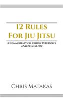 12 Rules For Jiu Jitsu: A Commentary on Jordan Peterson's 12 Rules For Life