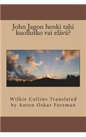 John Jagon henki tahi kuollutko vai elävä?