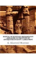 Manual of Egyptian Archaeology and Guide to the Study of Antiquities in Egypt: Large print