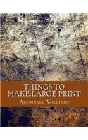 Things To Make: Large Print