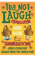 Try Not to Laugh Challenge Joke Book Thanksgiving Jokes Every Kid Should Know for Turkey Day!