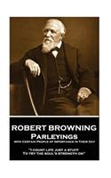 Robert Browning - Parleyings with Certain People of Importance in Their Day