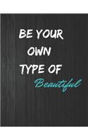 Be Your Own Type of Beautiful