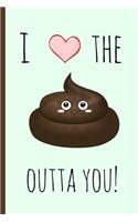 I Love the Shit Outta You!